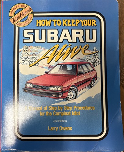 How to Keep Your Subaru Alive: 1975 To 1988 : A Manual of Step by Step Procedures for the Complete Idiot
